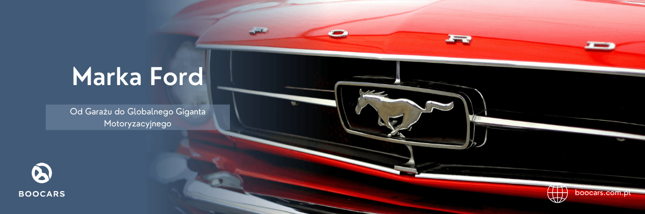 Marka Ford - Od garażu do globalnego giganta motoryzacyjnego